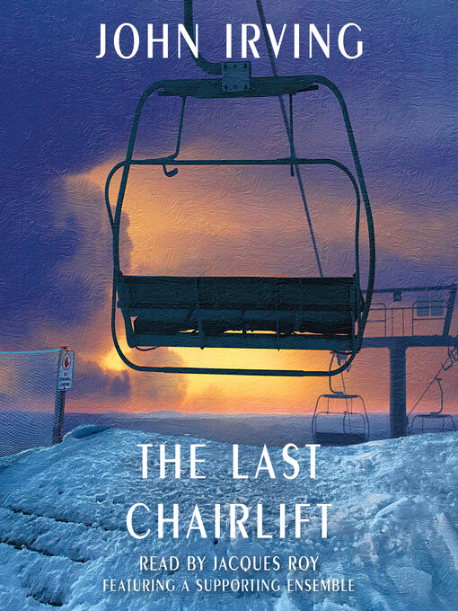 Title details for The Last Chairlift by John Irving - Available